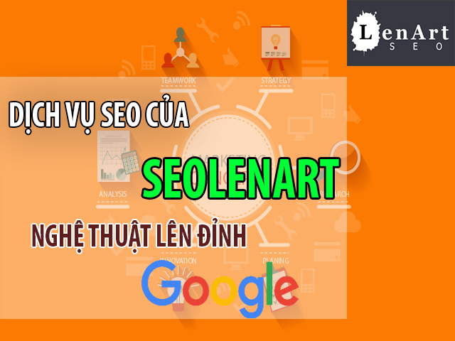 Dịch vụ SEO của SEOLenArt - Nghệ Thuật Lên Đỉnh Google 